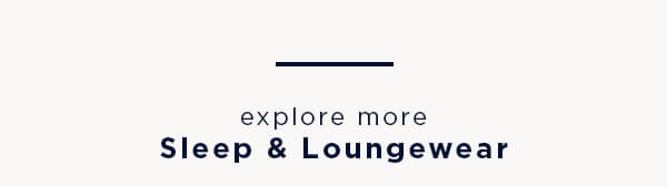 explore more sleep and loungewear
