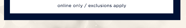 online only / exclusions apply