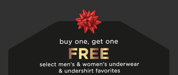 buy one, get one free select men's and women's underwear and undershirt favorites