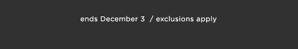 ends December 3 / exclusions apply