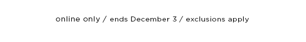 online only / ends December 3 / exclusions apply