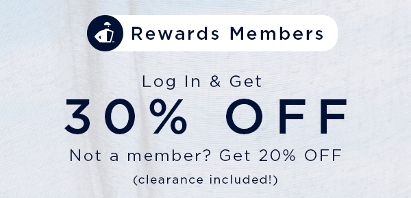 Rewards Members Log in and get 30% off. Not a member? Get 20% off (clearance included!)