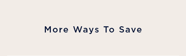 more ways to save