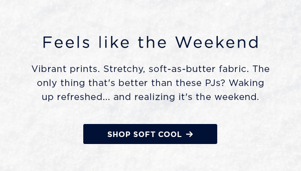 feels like the weekend, shop soft cools >