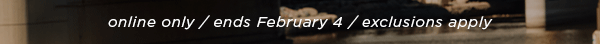 online only / ends February 4 / exclusions apply