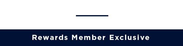 Rewards Member Exclusive
