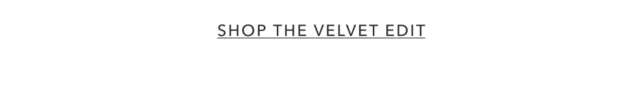 SHOP THE VELVET EDIT