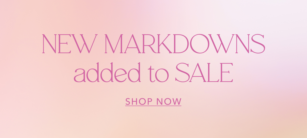 NEW MARKDOWNS ADDED TO SALE