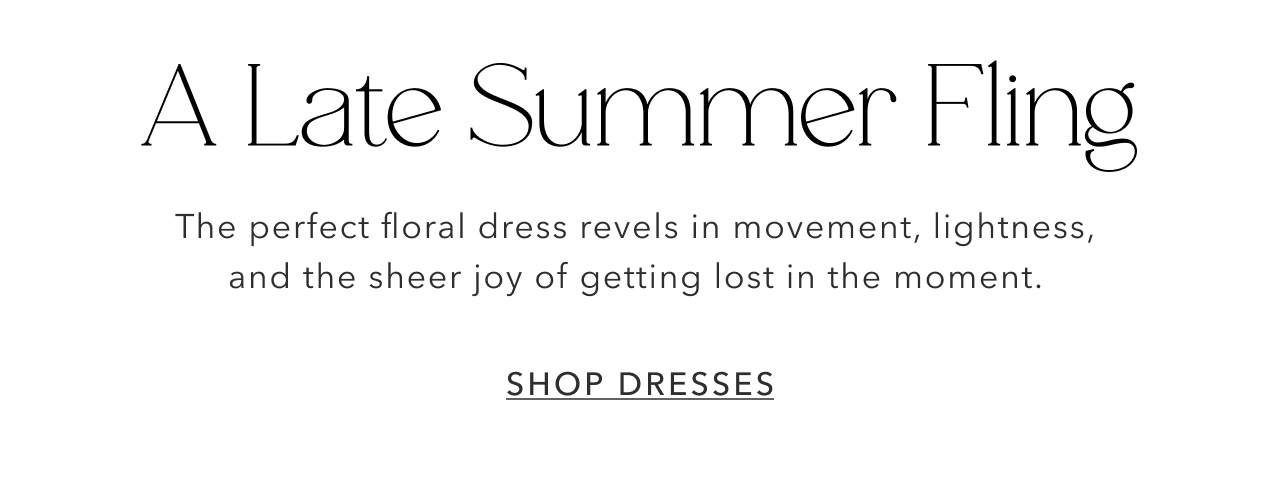 A LATE SUMMER FLING SHOP DRESSES