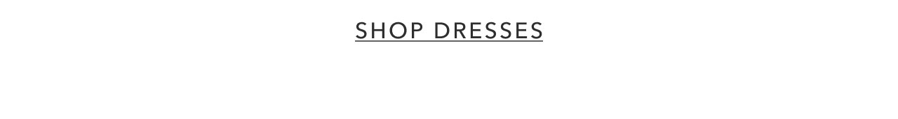 SHOP DRESSES