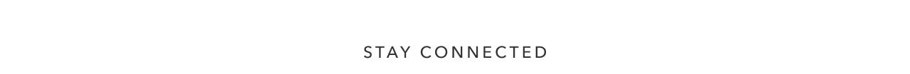STAY CONNECTED