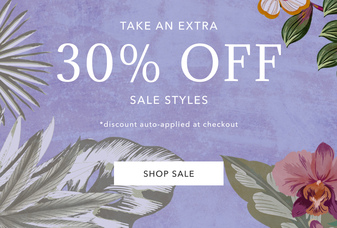 TAKE AN EXRA 30% OFF SALE STYLES