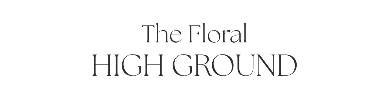 THE FLORAL HIGH GROUND
