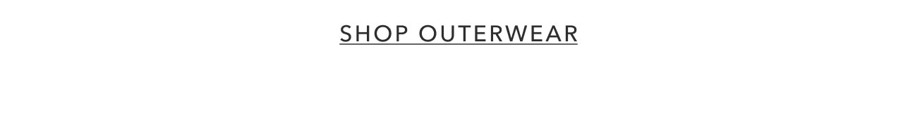 SHOP OUTERWEAR