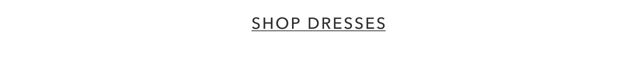 SHOP DRESSES