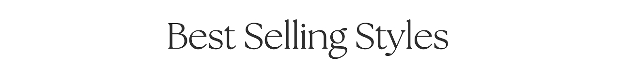 BEST SELLING STYLES