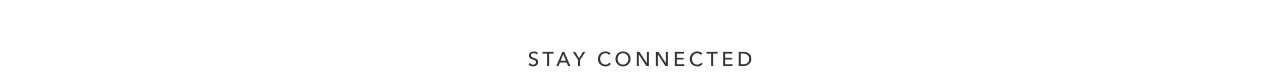 STAY CONNECTED
