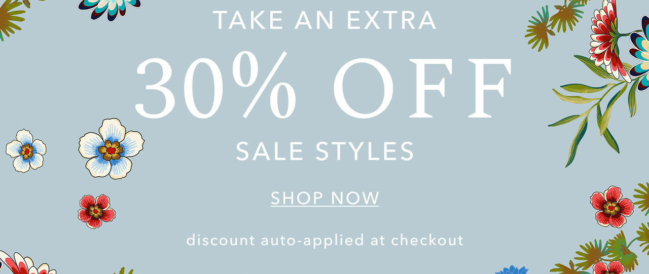 TAKE AN EXTRA 30% OFF SALE STYLES SHOP NOW