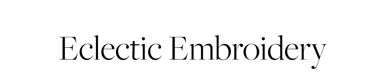 ECLECTIC EMBROIDERY