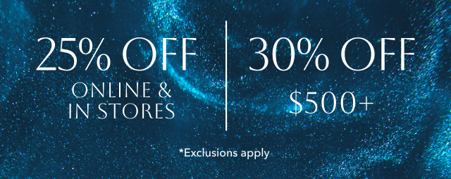 'TWAS THE NIGHT 25% OFF OR 30% OFF $500+ *EXCLUSION APPLY