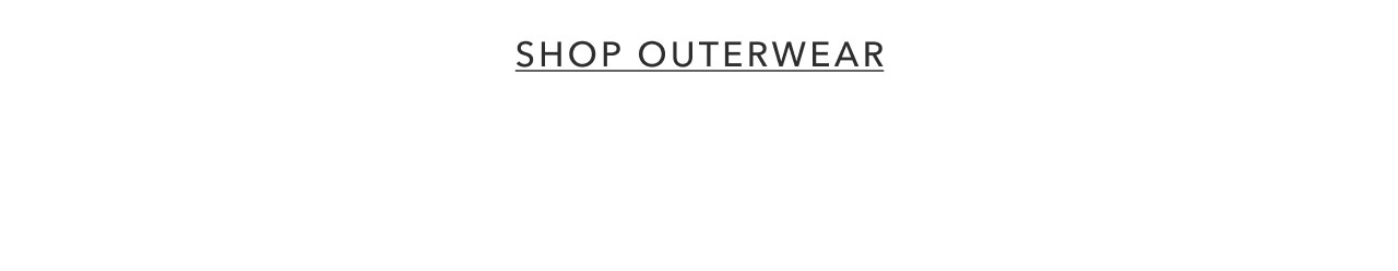 SHOP OUTERWEAR