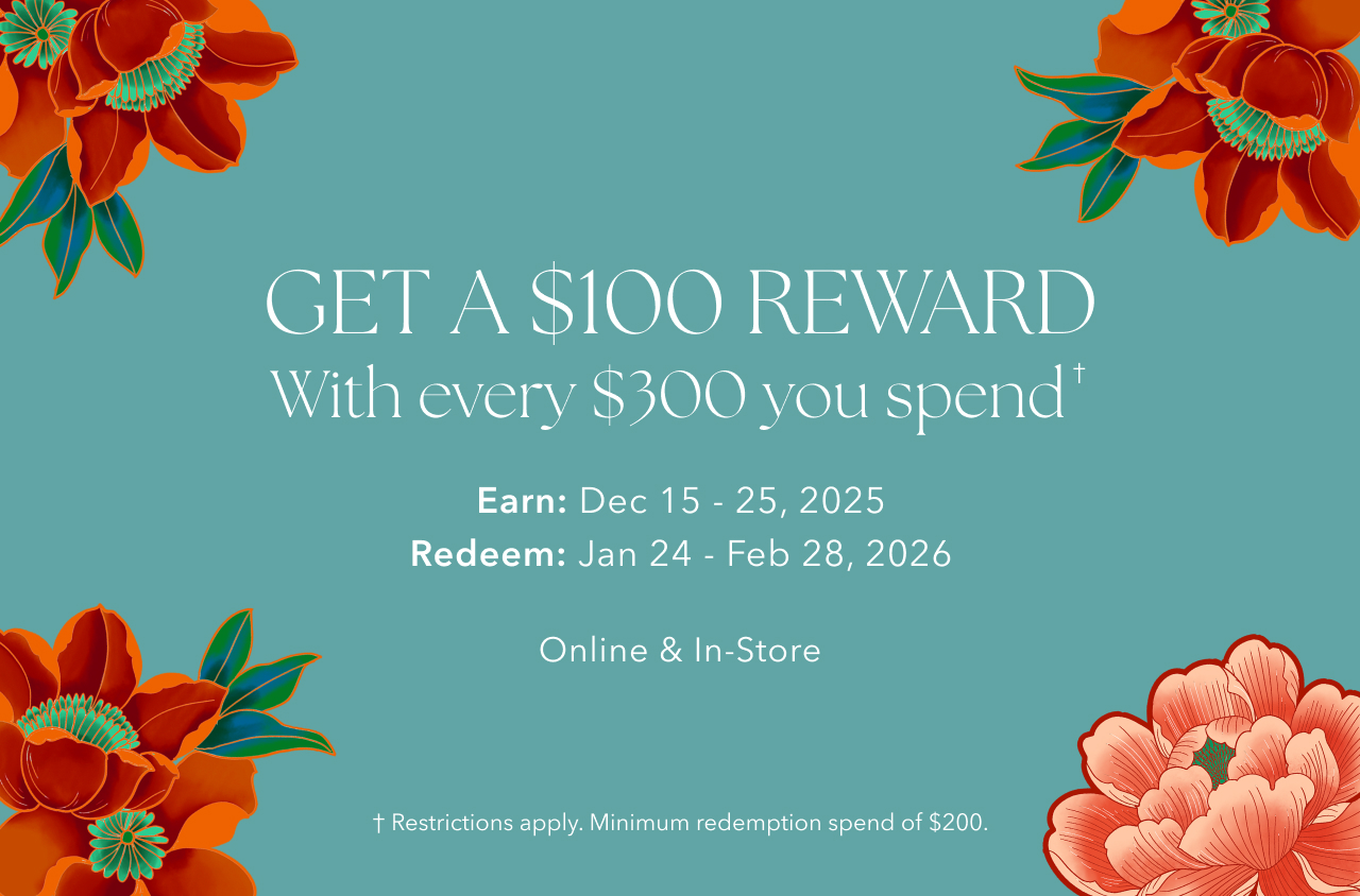 GET A $100 REWARD WITH EVERY $300 YOU SPEND