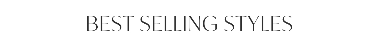 BEST SELLING STYLES
