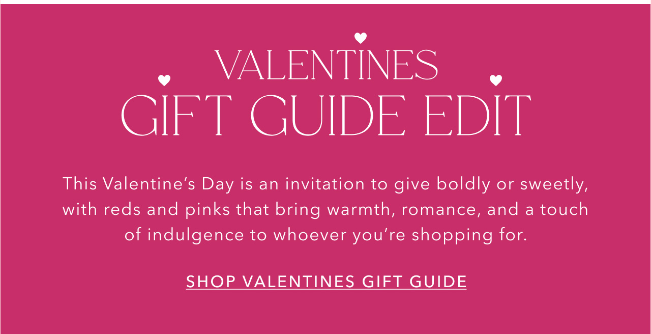 VALENTINES GIFT GUIDE EDIT