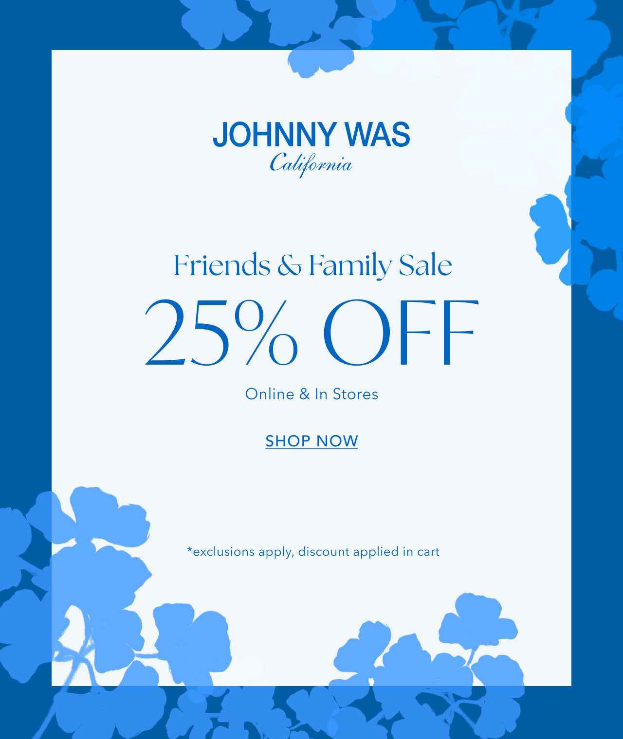 FRIENDS & FAMILY 25% OFF ONLINE & INSTORES