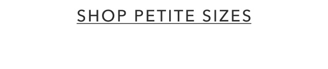 SHOP PETITE SIZES