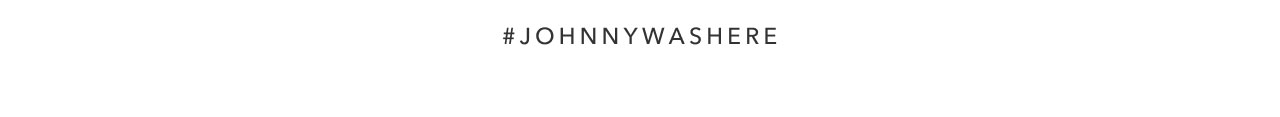  "#JOHNNYWASHERE"