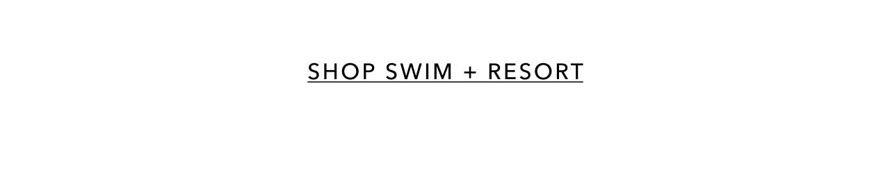 SHOP SWIM + RESORT