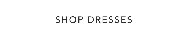 SHOP DRESSES
