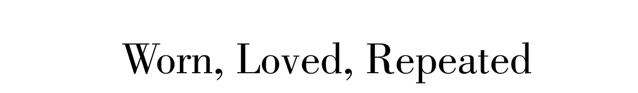WORN, LOVED, REPEATED