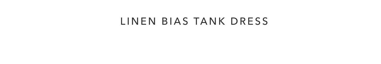 LINEN BIAS TANK DRESS