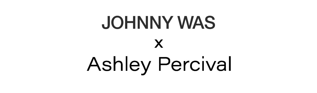 JOHNNY WAS X ASHLEY PERCIVAL