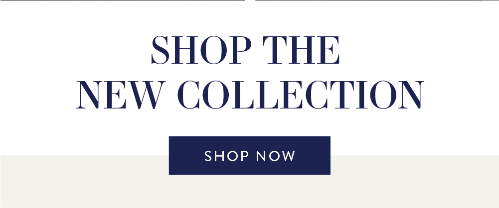 Shop the New Collection