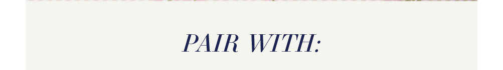 Pair With: