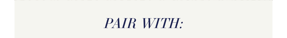 Pair With: