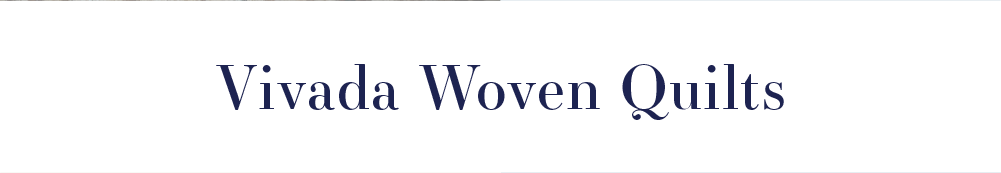 Vivada Woven Quilts