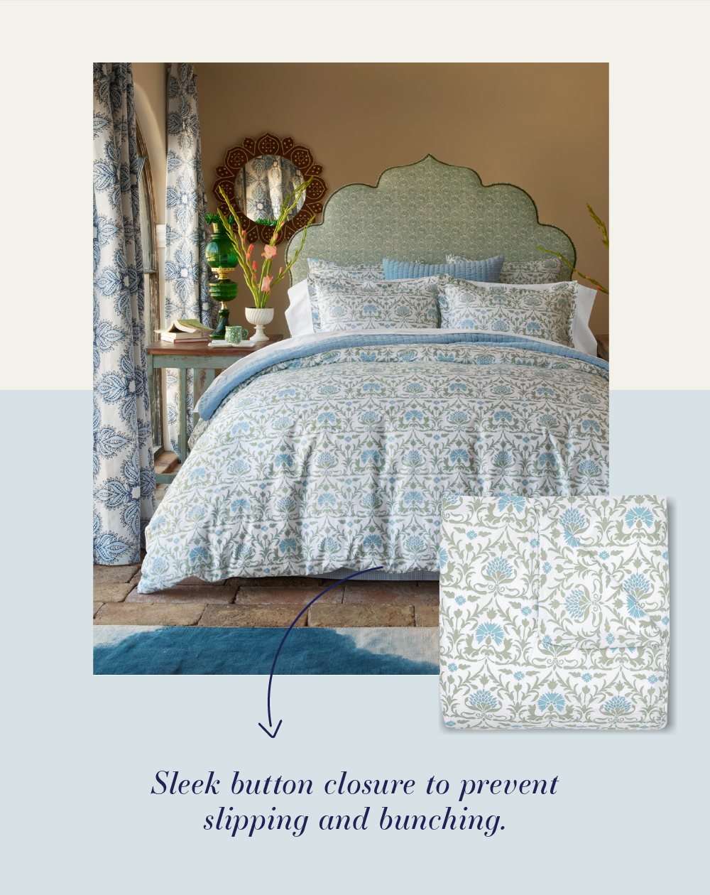 Sleek button closure to prevent slipping and bunching.