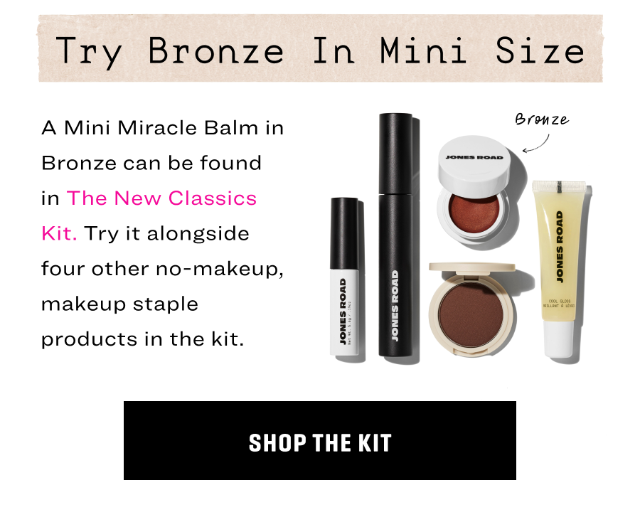 Try Bronze in Mini Size