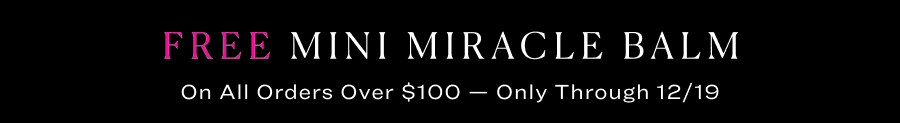 Free Mini Miracle Balm On All Orders Over $100