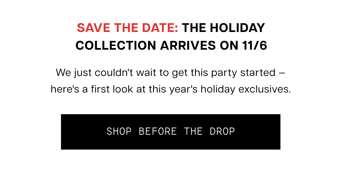 Save the date - The Holiday Collection arrives 11/6