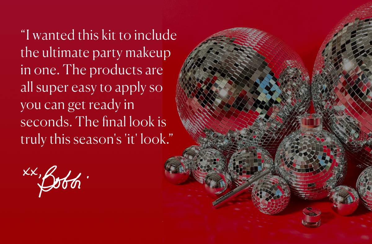 I wanted this kit to include the ultimate party makeup in one. - Bobbi