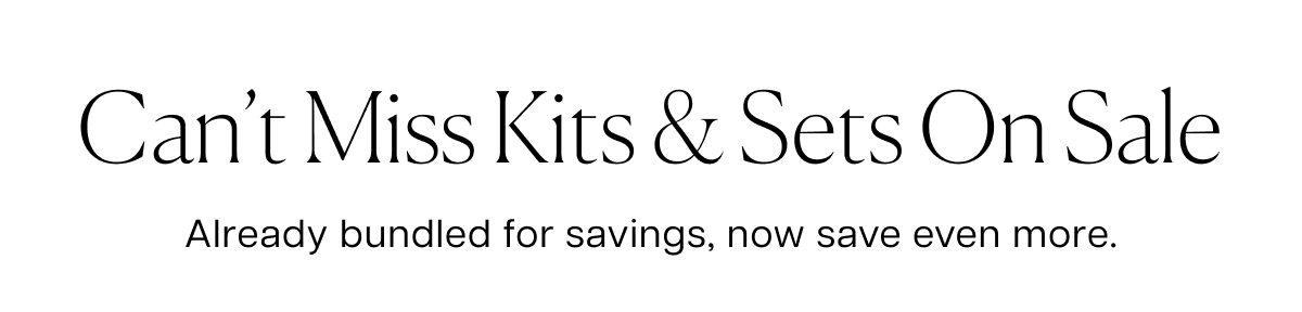 Can't Miss Kits and Sets on Sale