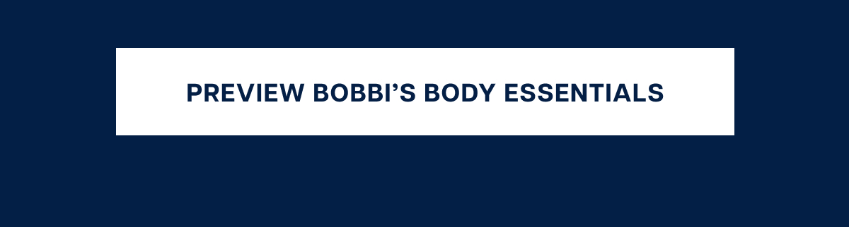 preview bobbi’s body essentials