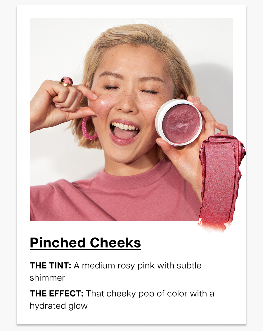 Pinched cheeks. the tint: A medium rosy pink with subtle shimmer. the effect: That cheeky pop of color with a hydrated glow. 