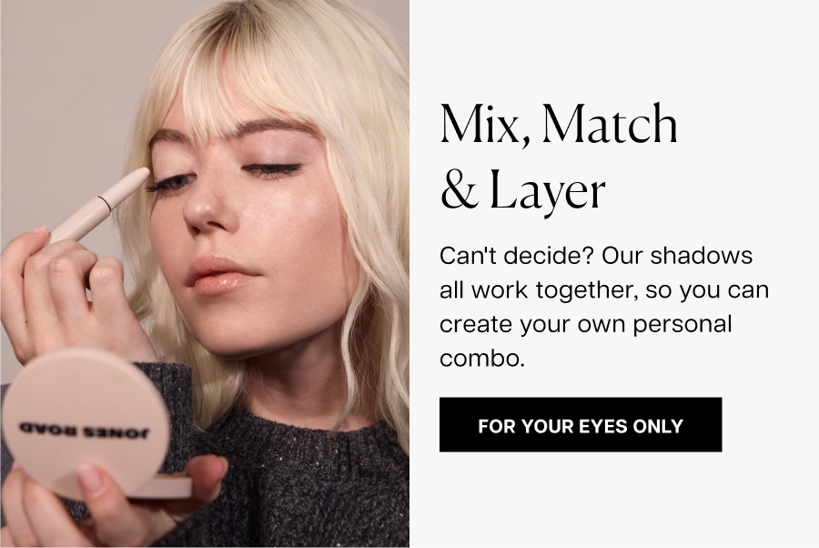 Mix, match & layer. Can't decide? Our shadows all work together, so you can create your own personal combo.