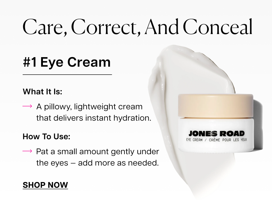 #1 Eye Cream A pillowy, lightweight cream that delivers instant hydration.